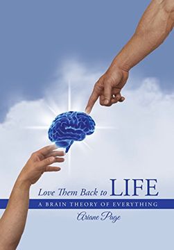 portada Love Them Back to Life: A Brain Theory of Everything 