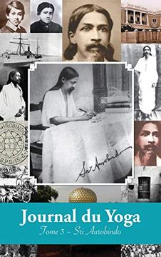 portada Journal du Yoga (Tome 3): Notes de sri Aurobindo sur sa Discipline Spirituelle (1915 à 1927) (en Francés)