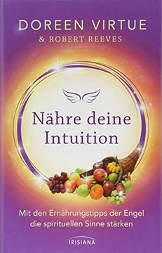 portada Nähre Deine Intuition: Mit den Ernährungstipps der Engel die Spirituellen Sinne Stärken (in German)