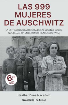 portada Las 999 Mujeres de Auschwitz: La Extraordinaria Historia de las Jóvenes Judías que Llegaron en el Primer Tren a Auschwitz (Best Seller