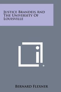 portada Justice Brandeis and the University of Louisville (en Inglés)