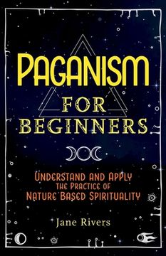 portada Paganism for Beginners: Understand and Apply the Practice of Nature Based Spirituality 