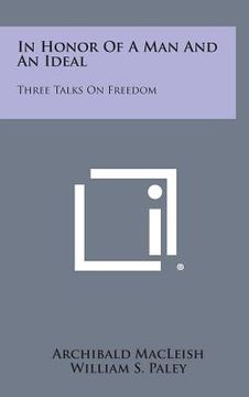portada In Honor Of A Man And An Ideal: Three Talks On Freedom