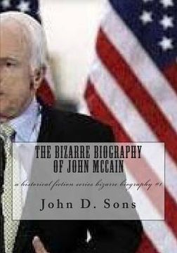 portada The Bizarre Biography of John McCain: a historical fiction series bizarre biography #1 (en Inglés)