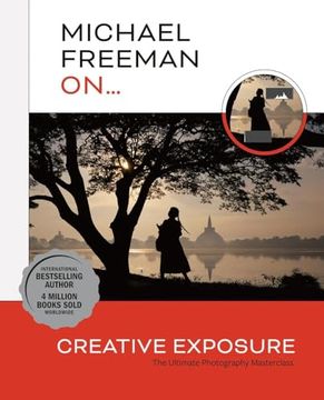 portada Michael Freeman On. Creative Exposure: The Ultimate Photography Masterclass (en Inglés)