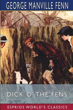 portada Dick O' the Fens (Esprios Classics): A Tale of the Great East Swamp (en Inglés)