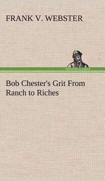 portada bob chester's grit from ranch to riches (en Inglés)