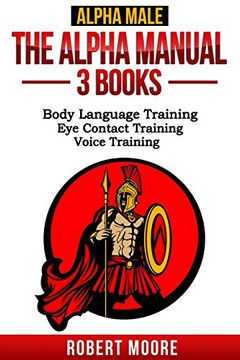 portada Alpha Male: The Alpha Manual - 3 Books: Body Language Training, Eye Contact Training & Voice Training (en Inglés)