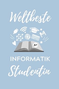portada Weltbeste Informatik Studentin: A5 Geschenkbuch PUNKTIERT für Informatik Studenten - Programmierer - Geschenkidee Abitur Schulabschluss - Vorlesungsbe (en Alemán)