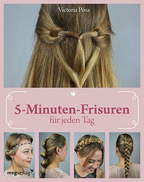 portada Schnelle Frisuren für Jeden Tag: Wie sie in nur Fünf Minuten Ihre Haare Perfekt Stylen (en Alemán)