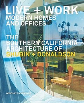 portada Live and Work: Modern Homes and Offices: The Southern California Architecture of Shubin + Donaldson (en Inglés)