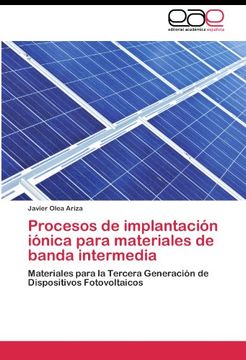 portada Procesos de implantación iónica para materiales de banda intermedia: Materiales para la Tercera Generación de Dispositivos Fotovoltaicos