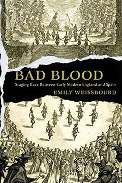 portada Bad Blood: Staging Race Between Early Modern England and Spain (Raceb4Race: Critical Race Studies of the Premodern) (en Inglés)