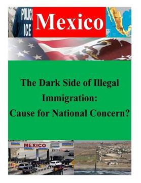 portada The Dark Side of Illegal Immigration: Cause for National Concern? (en Inglés)