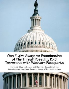 portada One Flight Away: An Examination of the Threat Posed by ISIS Terrorists with Western Passports