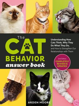 portada The cat Behavior Answer Book, 2nd Edition: Understanding how Cats Think, why They do What They do, and how to Strengthen Your Relationship (en Inglés)