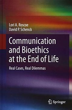 portada Communication and Bioethics at the end of Life: Real Cases, Real Dilemmas (en Inglés)