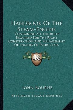 portada handbook of the steam-engine: containing all the rules required for the right construction and management of engines of every class