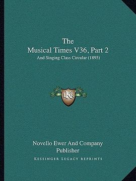 portada the musical times v36, part 2: and singing class circular (1895) (en Inglés)