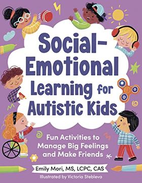portada Social-Emotional Learning for Autistic Kids: Fun Activities to Manage big Feelings and Make Friends (For Ages 5-10) (en Inglés)