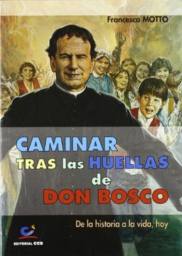 portada Caminar tras las huellas de Don Bosco: De la historia a la vida, hoy