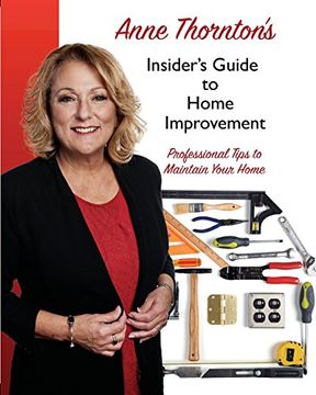portada Anne Thornton's Insider's Guide to Home Improvement: Professional Tips to Maintain Your Home