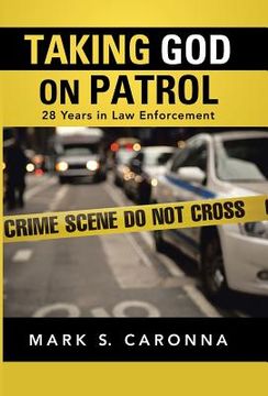 portada Taking God on Patrol: 28 Years in Law Enforcement (en Inglés)