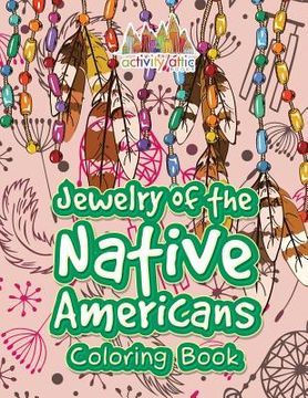 portada Jewelry of the Native Americans Coloring Book (en Inglés)