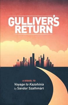 portada Gulliver's Return: A Sequel to Voyage to Kazohinia by Sándor Szathmári (en Inglés)