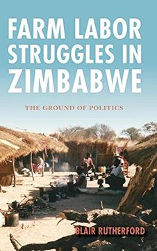 portada Farm Labor Struggles in Zimbabwe: The Ground of Politics (en Inglés)