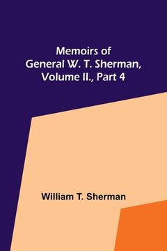 portada Memoirs of General W. T. Sherman, Volume II., Part 4 (en Inglés)