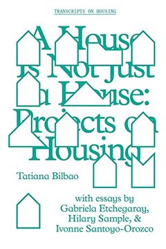 portada A House is not Just a House: Projects on Housing (Gsapp Transcripts) (in English)