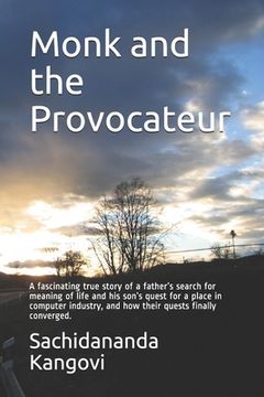 portada Monk and the Provocateur: A fascinating true story of a father's search for meaning of life and his son's quest for a place in computer industry (en Inglés)