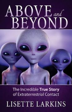 portada Above and Beyond: The Incredible True Story of Extraterrestrial Contact (en Inglés)