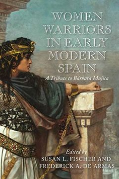 portada Women Warriors in Early Modern Spain: A Tribute to Bárbara Mujica (Early Modern Exchange) (en Inglés)