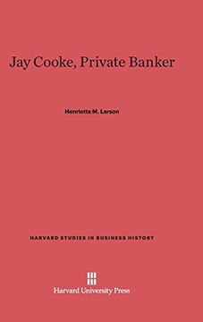 portada Jay Cooke, Private Banker (Harvard Studies in Business History) (en Inglés)