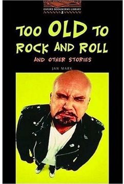 portada The Oxford Bookworms Library: Oxford Bookworms 2. Too old to the Rock & Roll: 700 Headwords (en Inglés)