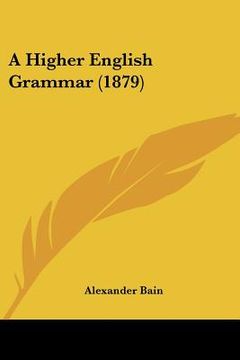 portada a higher english grammar (1879) (en Inglés)