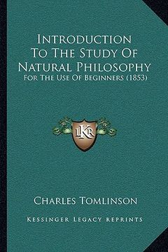 portada introduction to the study of natural philosophy: for the use of beginners (1853)