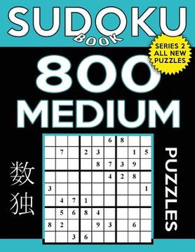 portada Sudoku Book 800 Medium Puzzles: Sudoku Puzzle Book With Only One Level of Difficulty (en Inglés)