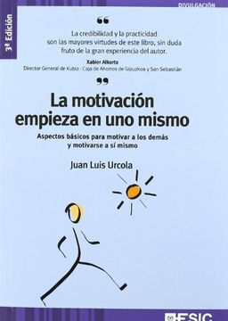 portada La Motivación Empieza en uno Mismo: Aspectos Básicos Para Motivar a los Demás y Motivarse a sí mi (Divulgación) (in Spanish)