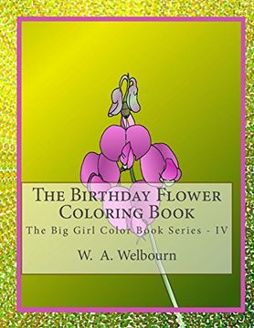 portada The Birthday Flower Coloring Book: The big Girl Color Book iv (The big Girl Color Book Series) (Volume 4) (en Inglés)