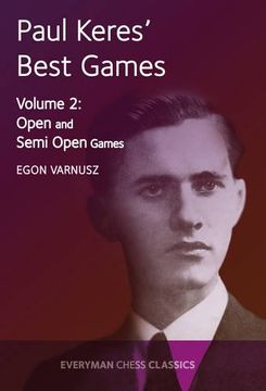 portada Paul Keres' Best Games: Open and Semi Open Games (Everyman Chess Classics) (Volume 2) (en Inglés)