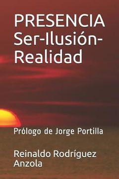 portada PRESENCIA Ser-Ilusión-Realidad: Prólogo de Jorge Portilla