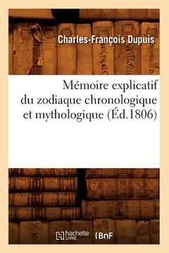 portada Mémoire Explicatif Du Zodiaque Chronologique Et Mythologique (Éd.1806) (en Francés)