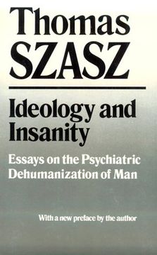 portada Ideology and Insanity: Essays on the Psychiatric Dehumanization of man (en Inglés)