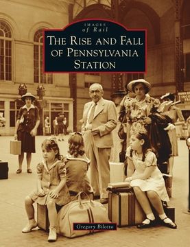 portada Rise and Fall of Pennsylvania Station (en Inglés)