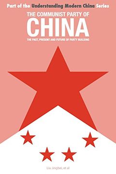 portada The Communist Party of China: The Past, Present and Future of Party Building (Understanding Modern China) (en Inglés)