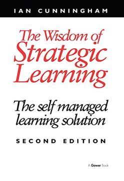 portada The Wisdom of Strategic Learning: The Self Managed Learning Solution (en Inglés)
