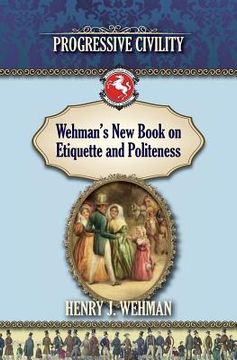 portada Wehman's New Book on Etiquette and Politeness: Progressive Civility (en Inglés)